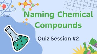 Naming Chemical Compounds Quiz Session 2 [upl. by Eliak647]