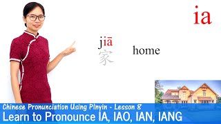 Learn to Pronounce IA IAO IAN and IANG in Chinese  Pinyin Lesson 08 [upl. by Hicks]