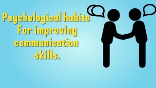 6 Psychological Habits to Improve Your Communication Skills [upl. by Nivad]