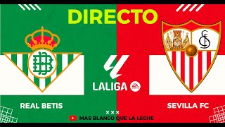 REAL BETIS vs SEVILLA FC  EN DIRECTO COMENTANDO EL DERBI  LA LIGA 202324 EN VIVO [upl. by Ttenrag704]