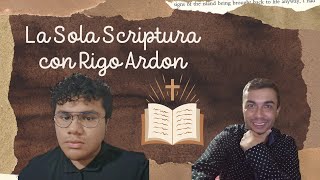 Diálogo sobre la Sola Scriptura con Rigo Ardon ruah1979 [upl. by Llehcal978]