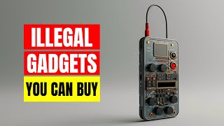 ILLEGAL GADGETS YOU CAN STILL BUY 2024 [upl. by Otiv]