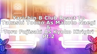 Yarichin B Club React To Toono amp Fujisaki As Makoto amp Kyoko Pt2  ⚠️SPOLIERS WARNING⚠️ [upl. by Hcirdeirf]