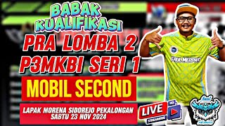 BABAK KUALIFIKASI PRA LOMBA 2 P3MKBI SERI 1 MOBIL SECOND LAPAK MORENA PEKALONGAN SABTU 23 NOV 24 [upl. by Nylrebmik]