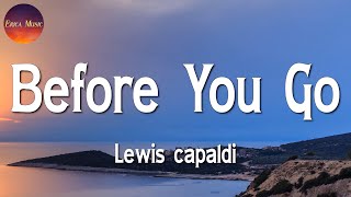 ♪ Lewis capaldi  Before You Go  Ed Sheeran Passenger Charlie Puth Lyrics [upl. by Oruasi]