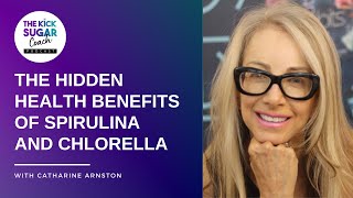 The Hidden Health Benefits of Spirulina and Chlorella  Catherine Arnston EP 49 [upl. by Newton]