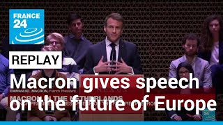 REPLAY French President Macron gives speech on the future of Europe • FRANCE 24 English [upl. by Nhguahs]