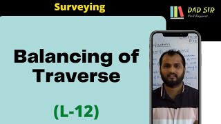 Balancing of Traverse  Traverse Surveying  Surveying L12  dAd Sir [upl. by Ylera163]