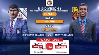 Richmond vs Trinity  U19 Div 1 School Cricket Tournament 2024  Tier A Final  Day 03 [upl. by Egdamlat995]