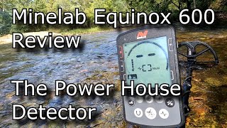 Minelab Equinox 600 Review The Power House Detector [upl. by Skip]