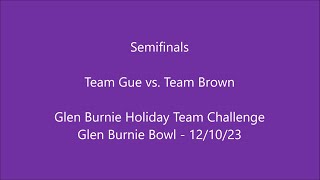 Glen Burnie Holiday Team Challenge 2023 Semifinals Team Gue vs Team Brown [upl. by Eylk130]