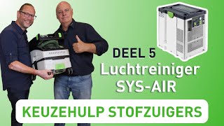 Festool Keuzehulp Stofzuigers  Luchtreiniger SYSAIR deel 55 [upl. by Kahl664]