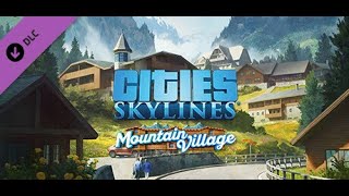 Cities Skylines  Content Creator Pack Mountain Village  PC Gameplay [upl. by Ludvig]