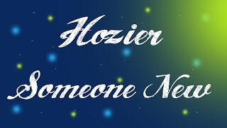 Someone New  Hozier  Lyrics Hozier [upl. by Tonie]