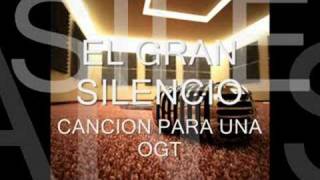 el gran silencio Cancion Para Una Ogt [upl. by Marcelo]