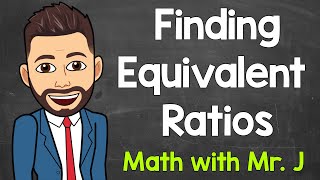 Equivalent Ratios Explained  Finding Equivalent Ratios  Math with Mr J [upl. by Warren]