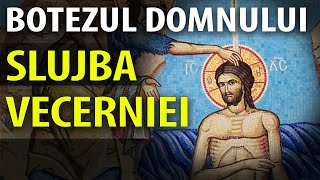 Botezul Domnului  Slujba Vecerniei Boboteaza [upl. by Uella]