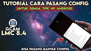 TUTORIAL CARA PASANG CONFIG GCAM LMC 84 DAN MENYIMPAN CONFIG SENDIRI  How To Install Config Gcam 🔥 [upl. by Deryl]