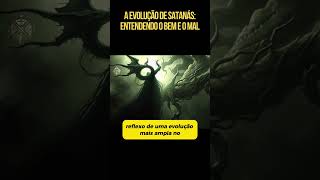 A Evolução de Satanás Entendendo o Bem e o Mal bíblia historia curiosidades [upl. by Ahselat169]