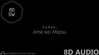 Ame wo Matsu  Minami 8D Audio [upl. by Acinorehs]