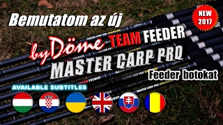 Bemutatom az új By Döme Team Feeder Master Carp Pro Feeder botokat [upl. by Otrebireh295]