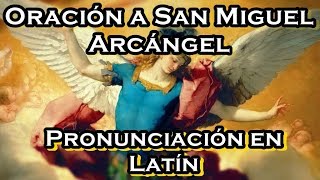 Oración a San Miguel Arcángel  Pronunciación en latín [upl. by Nie]