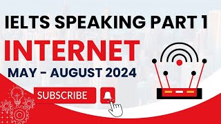 IELTS Speaking Part 1 Topic Internet  Internet Ielts Speaking Part 1  Internet  May  August 2024 [upl. by Navad847]