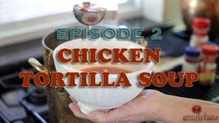 Episode 2 Chicken Tortilla Soup [upl. by Petulia968]