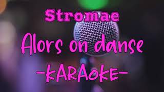 Karaoke  Stromae  Alors on danse [upl. by Axia]