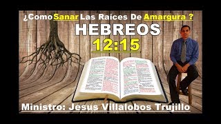 Predicas Cristianas ¿Como Sanar La Raiz De Amargura Hebreos 1215  La Biblia Reina Valera [upl. by Ahsienyt]