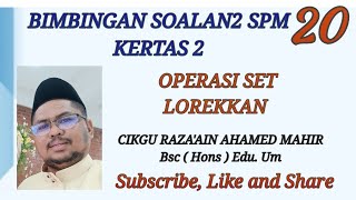 BIMBINGAN MATEMATIK SPM KERTAS 2 OPERASI SET LOREK OPERASI SET LOREK [upl. by Niwred]