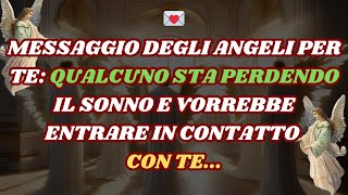 💌 QUALCUNO sta perdendo il sonno e vuole mettersi in contatto con te ma messaggio degli angeli [upl. by Raseac878]