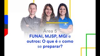 Área 5  FUNAI MJSP MGI e outros O que é e como se preparar  Semana do CNU [upl. by Rasure385]