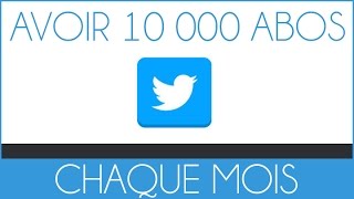 Comment avoir 10 000 abonnés Twitter par mois [upl. by Avi]