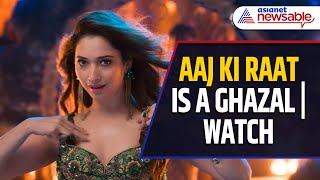 Aaj Ki Raat Song Is A Ghazal  Watch Tamannah Bhatias HOT Stree 2 Song  Asianet Newsable [upl. by Sivraj]