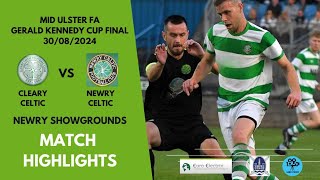 MATCH HIGHLIGHTS  Gerald Kennedy Cup Final 2024  Cleary Celtic v Newry Celtic [upl. by Eirellav]