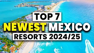 2025  Top 7 BEST NEW All Inclusive Resorts in Mexico [upl. by Ettelorahc951]