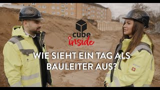 Cube Inside  Wie sieht ein Tag als Bauleiter aus [upl. by Entruoc]