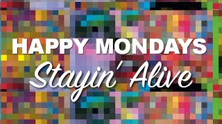 Stayin Alive by Happy Mondays 2016 [upl. by Moyer]