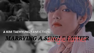 Marrying a single father 🖤 A Kim taehyung fanfic [upl. by Naened]