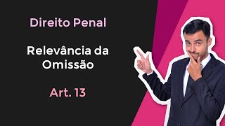 Direito Penal em Tópicos  Relevância da Omissão  Art 13 § 2º [upl. by Anyg]