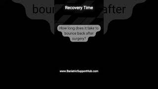 Bariatric Surgery Recovery Time [upl. by Jenne828]