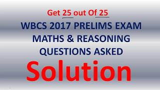 WBCS 2017 Preliminary Maths amp Reasoning Questions Solution [upl. by Adnohryt]