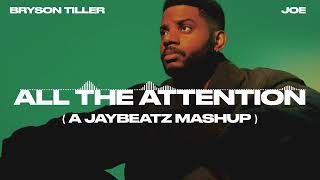 Bryson Tiller amp Joe  All the Attention A JAYBeatz Mashup HVLM [upl. by Irami]