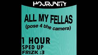 1 HOUR  frizk  ALL MY FELLAS sped up [upl. by Scoles339]