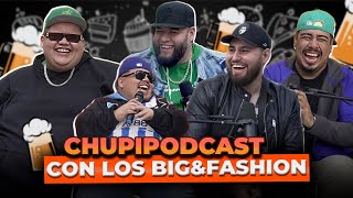 CHUPIPODCAST con los BIGampFASHION  ENTRE COMPAS 156 [upl. by Aicila]