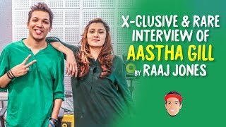 AASTHA GILL  X CLUSIVE amp RARE INTERVIEW BY RAAJ JONES [upl. by Affer]