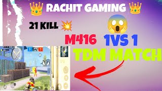 21 KILL 1 VS 1 TDM MATCH 💥 👑 RACHIT GAMING 👑 [upl. by Oirogerg]