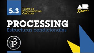 PROCESSING 53 Estructuras condicionales En español [upl. by Liemaj]