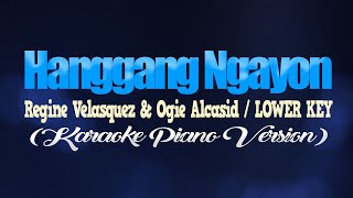 HANGGANG NGAYON  Regine Velasquez amp Ogie AlcasidLOWER KEY KARAOKE PIANO VERSION [upl. by Masry]